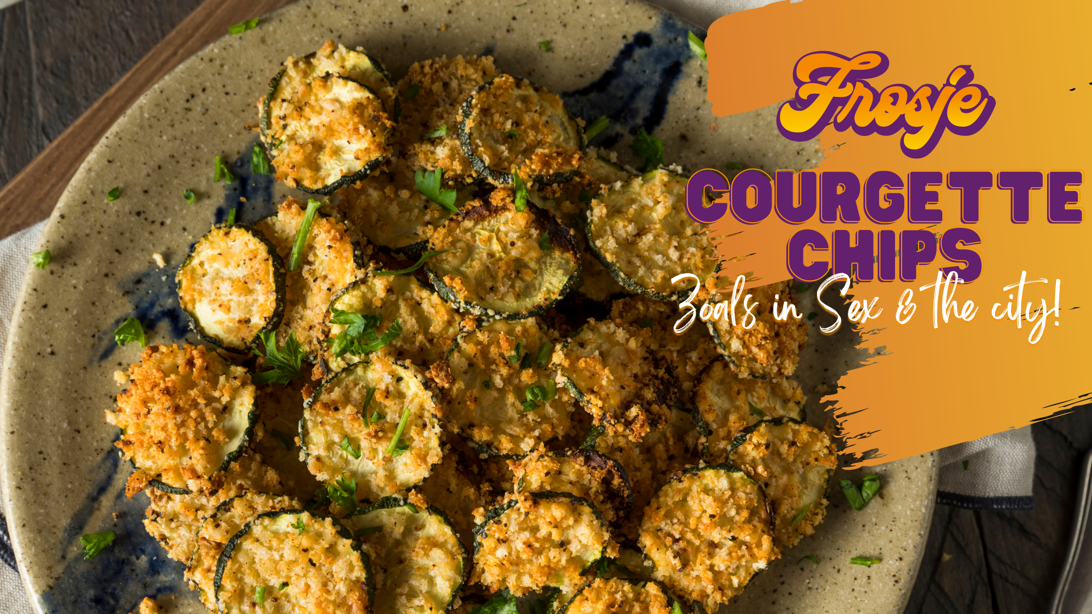 Recept courgette chips Sex and the city